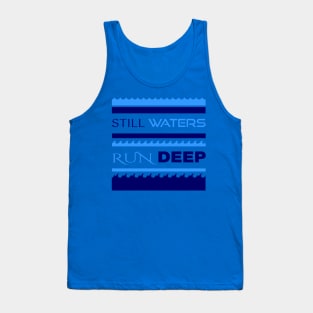 Still Waters Run Deep Tank Top